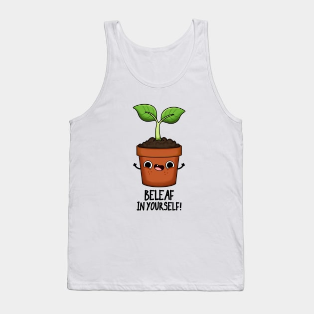 Beleaf In Yourself Funny Plant Pun Tank Top by punnybone